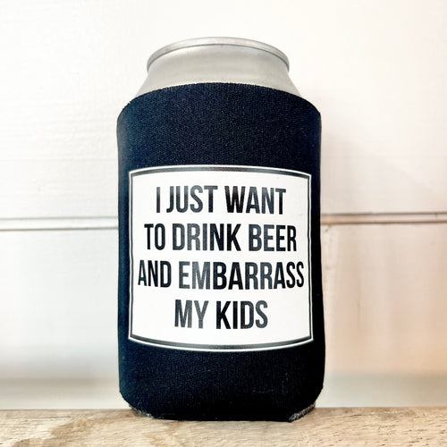 Can Koozie- Embarrass My Kids