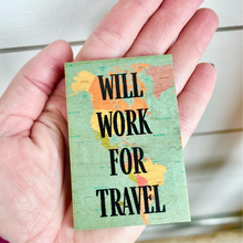 Load image into Gallery viewer, Magnet: Work for Travel