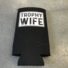 Load image into Gallery viewer, Tall &amp; Slim Can Koozie-Trophy Wife