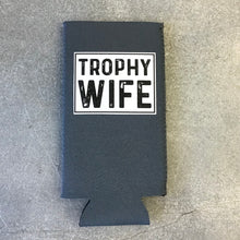 Load image into Gallery viewer, Tall &amp; Slim Can Koozie-Trophy Wife