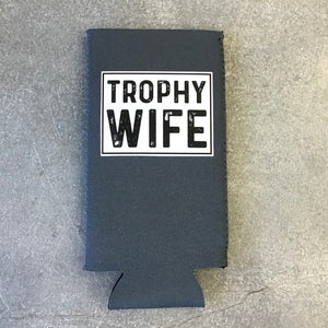 Tall & Slim Can Koozie-Trophy Wife