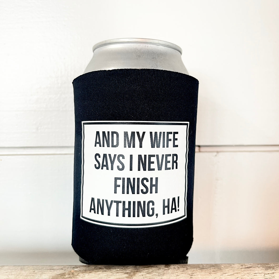 Can Koozie- Never Finish Anything