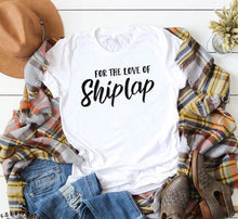 Load image into Gallery viewer, Shirt- For The Love Of Shiplap