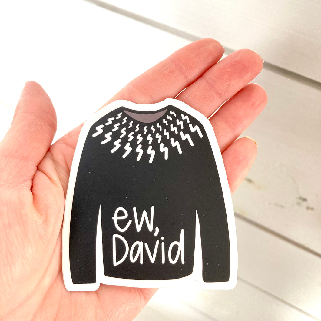 Sticker- Ew, David