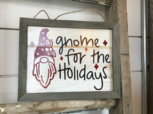 Load image into Gallery viewer, Gnome for the Holidays Sign