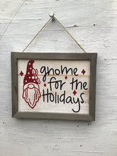 Load image into Gallery viewer, Gnome for the Holidays Sign